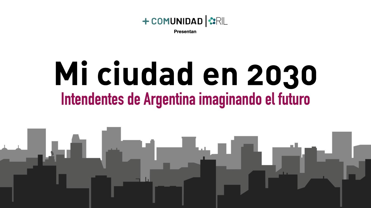 Más allá de la gestión actual: gobernantes locales cuentan qué desean para sus ciudades en 2030
