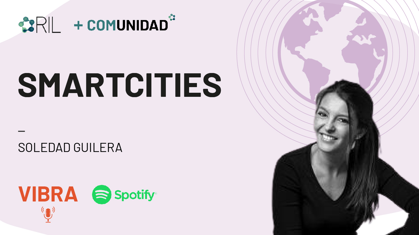 Un capítulo del podcast VIBRA dedicado al desarrollo de las ciudades inteligentes